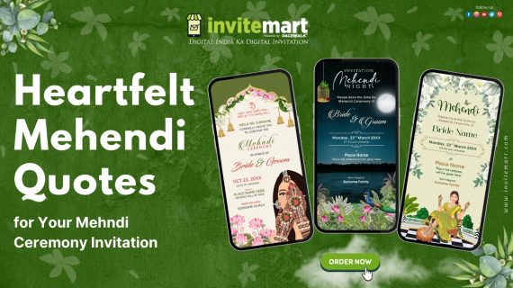 Heartfelt Mehendi Quotes for Your Mehndi Ceremony Invitation